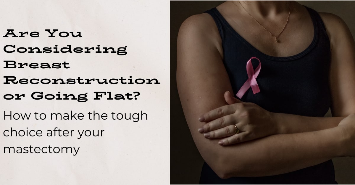 Are You Considering Breast Reconstruction or Going Flat? - Front Room  Underfashions